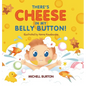 There's Cheese in My Belly Button - Hardcover