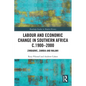 Labour and Economic Change in Southern Africa c.1900-2000: Zimbabwe, Zambia and Malawi - Paperback