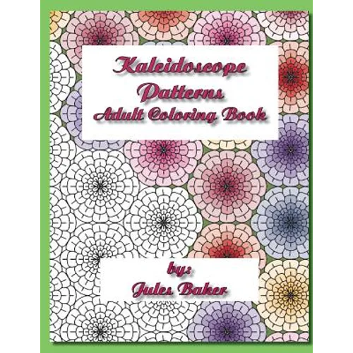 Kaleidoscope Patterns Adult Coloring Book: Repeat Patterns to Color - Paperback