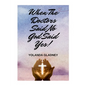 When The Doctors Said No God Said Yes! - Paperback