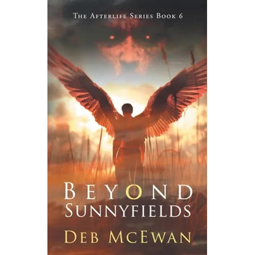 Beyond Sunnyfields: The Afterlife Series Book 6: (A Supernatural Thriller) - Paperback