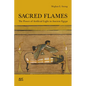 Sacred Flames: The Power of Artificial Light in Ancient Egypt - Hardcover