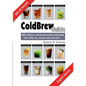 Coldbrew Guide: DIY: refreshing, mixed drinks - made from cold coffee, cascara, green tea and fine cacao - Paperback