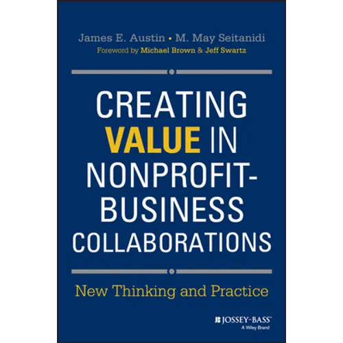Creating Value in Nonprofit-Business Collaborations: New Thinking and Practice - Hardcover