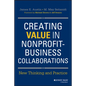 Creating Value in Nonprofit-Business Collaborations: New Thinking and Practice - Hardcover