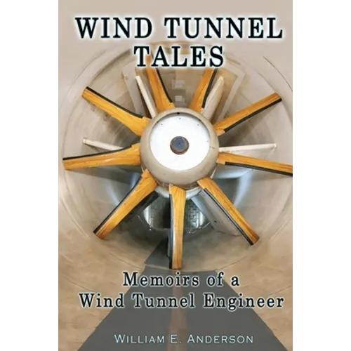 Wind Tunnel Tales, Memoirs of a Wind Tunnel Engineer - Paperback