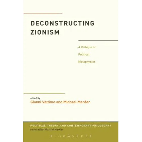 Deconstructing Zionism: A Critique of Political Metaphysics - Paperback