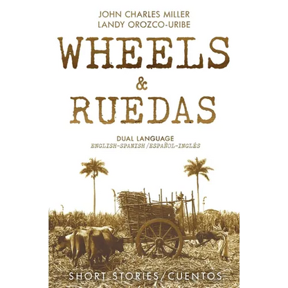 Wheels & Ruedas: A Dual-Language (English/Spanish) Collection of Short Stories & Cuentos - Paperback