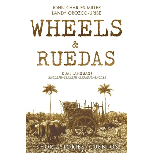 Wheels & Ruedas: A Dual-Language (English/Spanish) Collection of Short Stories & Cuentos - Paperback
