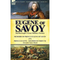Eugene of Savoy: Marlborough's Great Military Partner-Memoirs of Prince Eugene of Savoy & Prince Eugene-Soldier of Fortune by Alexander Innes Shand - Paperback