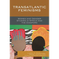 Transatlantic Feminisms: Women and Gender Studies in Africa and the Diaspora - Paperback