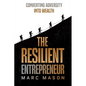 The Resilient Entrepreneur: Converting Adversity Into Wealth - Paperback