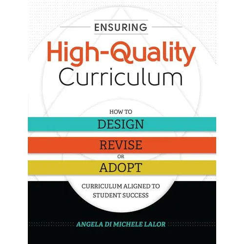 Ensuring High-Quality Curriculum: How to Design, Revise, or Adopt Curriculum Aligned to Student Success - Paperback