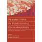 Perspectives in Pentecostal Eschatologies: World Without End - Paperback