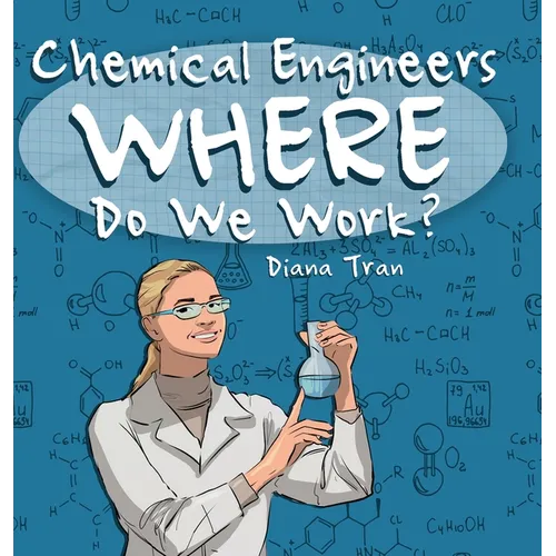 Chemical Engineers Where Do We Work - Hardcover