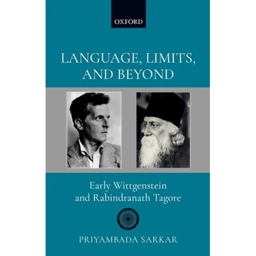 Language, Limits, and Beyond: Early Wittgenstein and Rabindranath Tagore - Hardcover