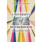 University of Motherhood: Undergraduate Degree - Paperback