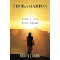 Reclamation: A Broken Life Repurposed - Paperback
