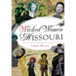 Wicked Women of Missouri - Paperback