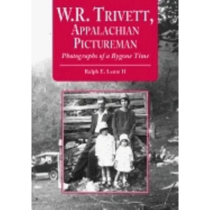 W.R. Trivett, Appalachian Pictureman: Photographs of a Bygone Time - Paperback
