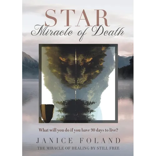 STAR Miracle of Death: What will you do if you have 90 days to live? - Paperback