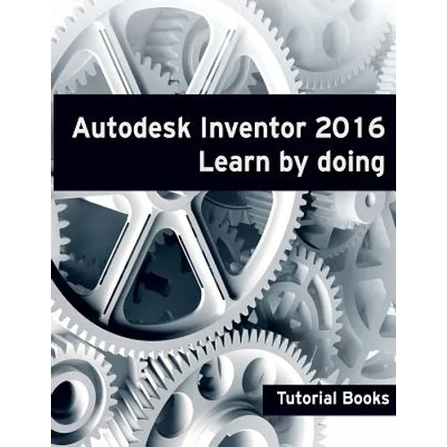 Autodesk Inventor 2016 Learn by doing - Paperback