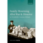 Family Mourning After War and Disaster in Twentieth-Century Britain - Hardcover