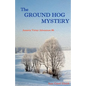 The Ground Hog Mystery: Annette Vetter Adventure #6 - Paperback