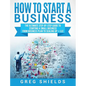 How to Start a Business: The Ultimate Step-By-Step Guide to Starting a Small Business from Business Plan to Scaling up + LLC - Hardcover