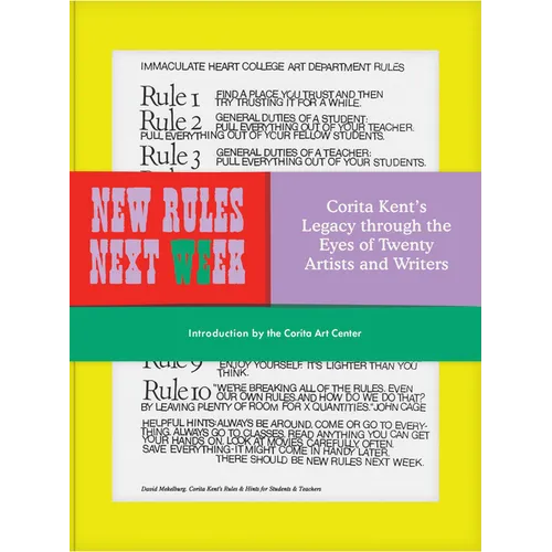 New Rules Next Week: Corita Kent's Legacy Through the Eyes of Twenty Artists and Writers - Hardcover