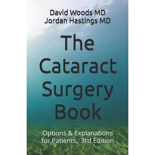 The Cataract Surgery Book: Options & Explanations for Patients - Paperback