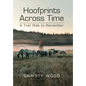 Hoofprints Across Time: A Trail Ride to Remember - Hardcover
