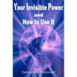 Your Invisible Power and How to Use It - Paperback
