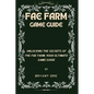Fae Farm Game Guide: Unlocking the Secrets of the Fae Farm: Your Ultimate Game Guide - Paperback