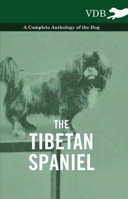 The Tibetan Spaniel - A Complete Anthology of the Dog - Hardcover