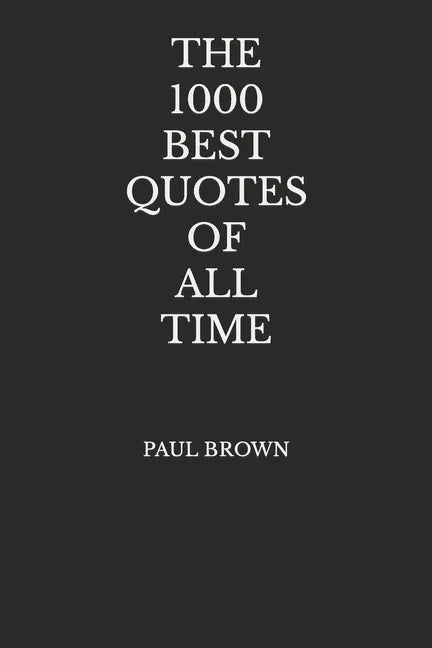 The 1000 Best Quotes Of All Time - Paperback