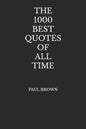 The 1000 Best Quotes Of All Time - Paperback