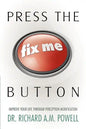 Press the Fix Me Button: Improve Your Life Through Perception Modification - Paperback