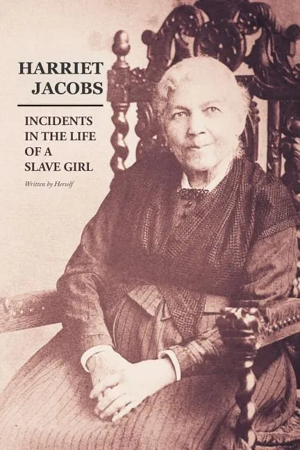 Incidents in the Life of a Slave Girl: Written by Herself - Paperback