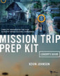 Mission Trip Prep Kit Leader's Guide: Complete Preparation for Your Students' Cross-Cultural Experience - Paperback