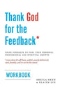 Thank God for the Feedback: Using Feedback to Fuel Your Personal, Professional and Spiritual Growth - Paperback