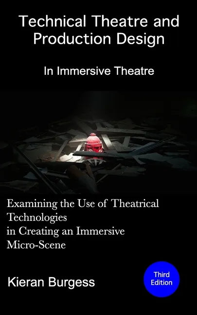 Examining the use of theatrical technologies in creating an immersive Micro-Scene: Technical Theatre and Production Design: In Immersive Theatre - Paperback