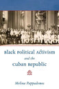 Black Political Activism and the Cuban Republic - Paperback