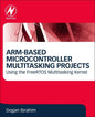 Arm-Based Microcontroller Multitasking Projects: Using the Freertos Multitasking Kernel - Paperback