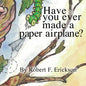 Have you ever made a paper airplane? - Paperback