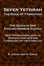 Sefer Yetzirah The Book of Formation: The Seven in One English-Hebrew Edition - New Translations with an Introduction into the Cosmology of the Kabbal - Paperback