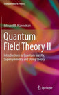 Quantum Field Theory II: Introductions to Quantum Gravity, Supersymmetry and String Theory - Hardcover