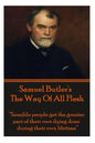 Samuel Butler's The Way Of All Flesh: "Sensible people get the greater part of their dying done during their own lifetime." - Paperback