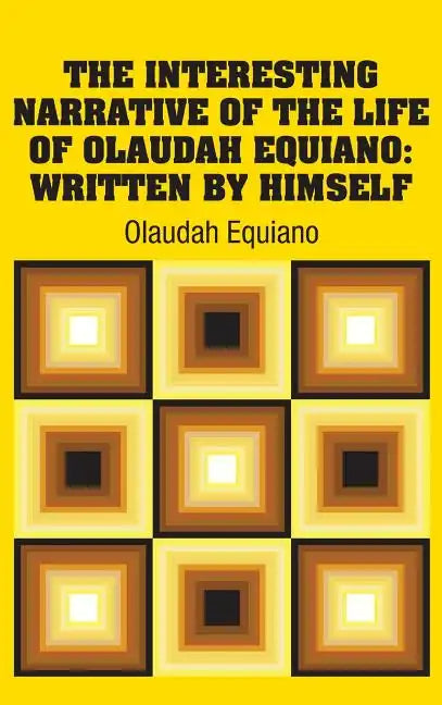 The Interesting Narrative of the Life of Olaudah Equiano: Written by Himself - Hardcover