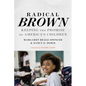 Radical Brown: Keeping the Promise to America's Children - Paperback